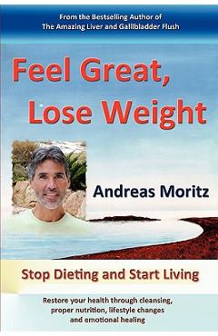Feel Great, Lose Weight - Andreas Moritz