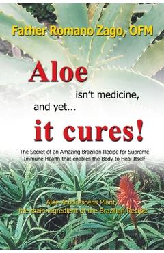 Aloe Isn\'t Medicine and Yet... It Cures! - Ofm Father Romano Zago