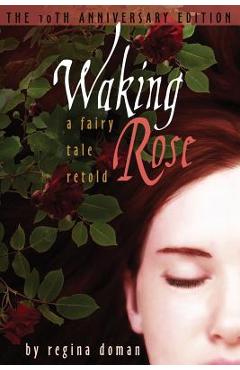 Waking Rose: A Fairy Tale Retold