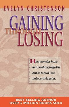Gaining Through Losing - Evelyn Carol Christenson