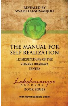 The Manual for Self Realization: 112 Meditations of the Vijnana Bhairava Tantra - Swami Lakshmanjoo