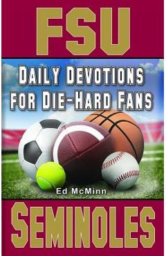 Daily Devotions for Die-Hard Fans FSU Seminoles - Ed Mcminn