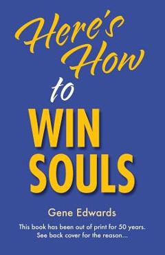Here\'s How To Win Souls - Gene Edwards