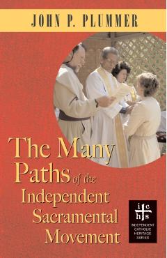 The Many Paths of the Independent Sacramental Movement - John P. Plummer
