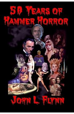 50 Years of Hammer Horror - John L. Flynn