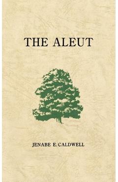 The Aleut - Jenabe E. Caldwell