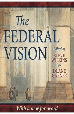 The Federal Vision - Steve Wilkins