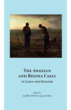 The Angelus and Regina Caeli in Latin and English - Geoffrey W. M. P. Lopes Da Silva