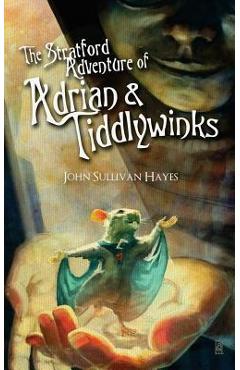The Stratford Adventure of Adrian and Tiddlywinks - John Sullivan Hayes