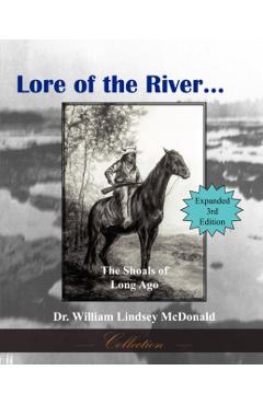 Lore of the River...the Shoals of Long Ago - William Lindsey Mcdonald