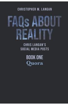 FAQs About Reality: Chris Langan\'s Social Media Posts, Book 1: Quora - Christopher Langan