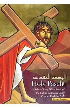 Holy Pascha: Order Of Holy Week Services In The Coptic Orthodox Church - St Mark Coptic Church