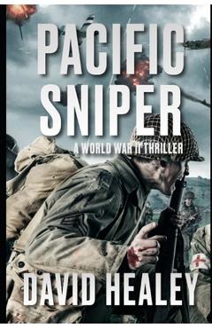 Pacific Sniper: A World War II Thriller - David Healey