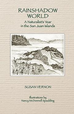 Rainshadow World: A Naturalist\'s Year in the San Juan Islands - Susan Vernon