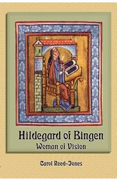 Hildegard of Bingen: Woman of Vision - Carol Reed-jones
