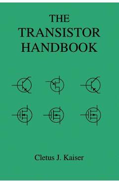 The Transistor Handbook - Cletus J. Kaiser
