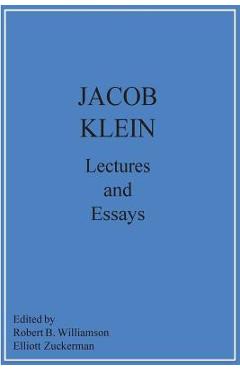 Jacob Klein Lectures and Essays - Jacob Klein