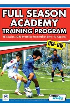Full Season Academy Training Program U13-15 - 48 Sessions (245 Practices) from Italian Series \'a\' Coaches - Mirko Mazzantini