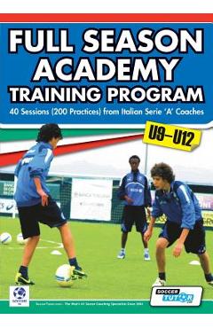 Full Season Academy Training Program U9-12 - 40 Sessions (200 Practices) from Italian Serie \'a\' Coaches - Mirko Mazzantini