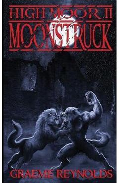 High Moor 2: Moonstruck - Graeme Reynolds
