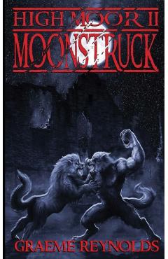 High Moor 2: Moonstruck - Graeme Reynolds