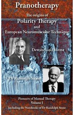 Pranotherapy - The Origins of Polarity Therapy and European Neuromuscular Technique - Phil Young