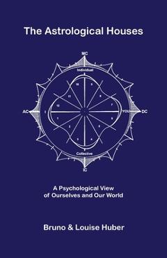 The Astrological Houses - Bruno Huber