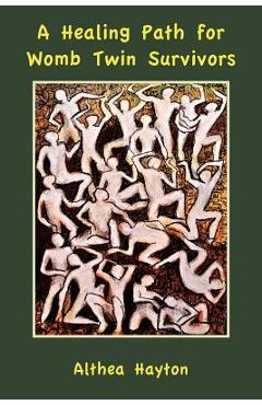 A healing path for womb twin survivors - althea margaret hayton