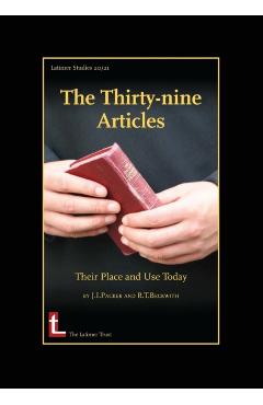 The Thirty-Nine Articles: Their Place and Use Today - James I. Packer
