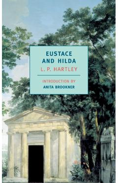 Eustace and Hilda - L. P. Hartley