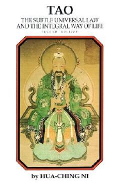Tao: The Subtle Universal Law and the Integral Way of Life - Hua-ching Ni