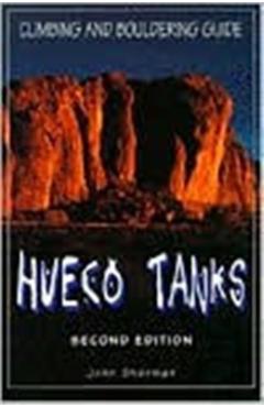 Hueco Tanks Climbing and Bouldering Guide - John Sherman