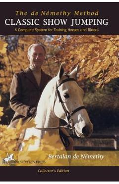 Classic Show Jumping: The de Nemethy Method - Bertalan De Nemethy - Imagine 1