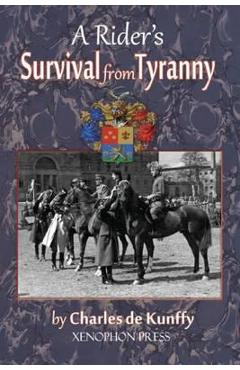 A Rider\'s Survival from Tyranny - Charles De Kunffy