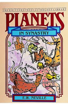 Planets in Synastry: Astrological Patterns of Relationships - E. W. Neville