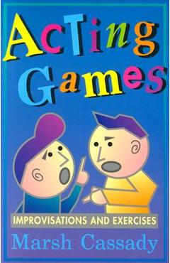 Acting Games-Improvisations and Exercises: Improvisations and Exercises - Marsh Cassady - Imagine 1