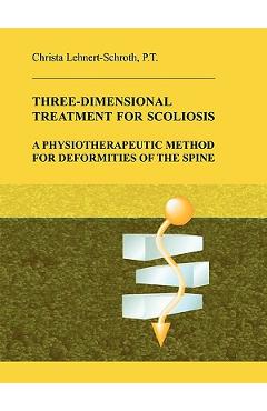 Three-Dimensional Treatment for Scoliosis - Christa Lehnert-schroth