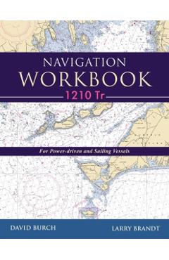 Navigation Workbook 1210 Tr: For Power-Driven and Sailing Vessels - David Burch