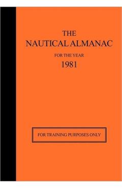 The Nautical Almanac for the Year 1981: For Training Purposes Only - Usno Nautical Almanac Office