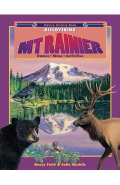 Discovering mt. rainier: nature activity book - nancy field
