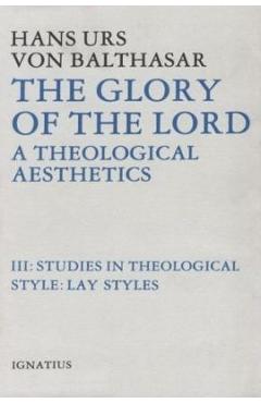 The Glory of the Lord: A Theological Aesthetics Volume 3 - Hans Urs Von Balthasar