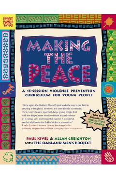 Making the Peace: A 15-Session Violence Prevention Curriculum for Young People - Paul Kivel