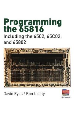 Programming the 65816: Including the 6502, 65C02, and 65802 - Ron Lichty
