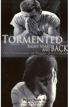 Tormented: 8 Years and Back - Peggy Joyce Ruth