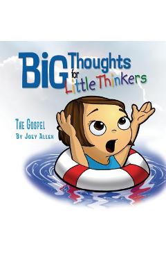 Big Thoughts for Little Thinkers: The Gospel - Joey Allen