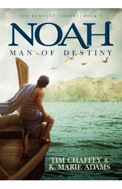 Noah: Man of Destiny: The Remnant Trilogy - Book 1 - K. Marie Marie