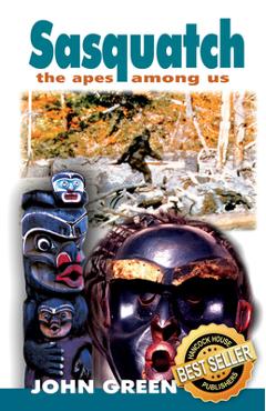 Sasquatch: The Apes Among Us: The Apes Among Us - John Green