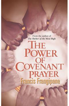 The power of covenant prayer - francis frangipane