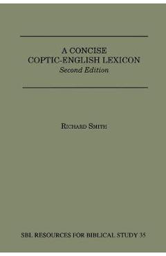 A Concise Coptic-English Lexicon: Second Edition - Richard Smith