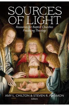 Sources of Light: Resources for Baptist Churches Practicing Theology - Amy Chilton - Imagine 1